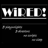 "Wired!" (a 24-hour playwriting experience) presented by the Theater Department