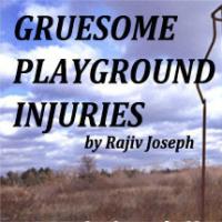 Gruesome Playground Injuries by Rajiv Joseph