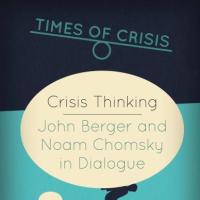 GRID Presents "Crisis Thinking: John Berger and Noam Chomsky in Dialogue"