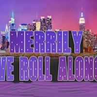 "Merrily We Roll Along" by George Furth & Stephen Sondheim