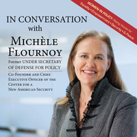 In Conversation with Michèle Flournoy: Fmr Under Secretary of Defense for Policy