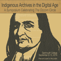 Indigenous Archives in the Digital Age: A Symposium Celebrating The Occom Circle