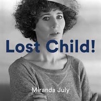 Lost Child!: A performance by Miranda July
