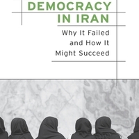 Democracy in Iran - Why It Failed and How It Might Succeed