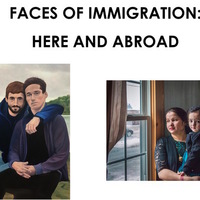 Faces of Immigration: Here and Abroad | Opening Reception