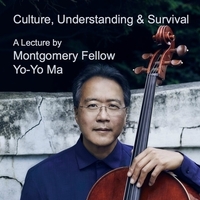 Culture, Understanding & Survival presented by Yo- Yo Ma