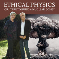 ETHICAL PHYSICS OR, CARE TO BUILD A NUCLEAR BOMB?
