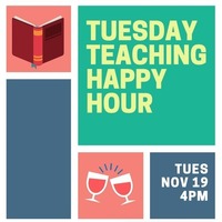 Tuesday Teaching Happy Hour