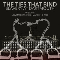 Dartmouth Library Exhibit: "The Ties that Bind: Slavery and Dartmouth"