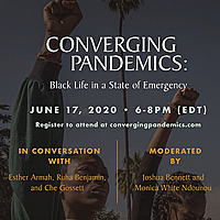Converging Pandemics: Black Life in a State of Emergency