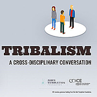 Tribalism: A Cross-Disciplinary Conversation