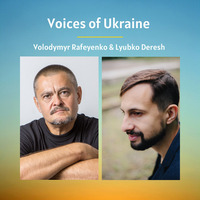 Voices of Ukraine: Volodymyr Rafeyenko & Lyubko Deresh