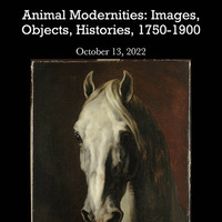 Animal Modernities: Images, Objects, Histories, 1750-1900