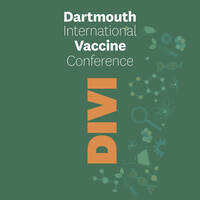 Dartmouth International Vaccine Conference: “Turning Vaccines into Vaccinations"