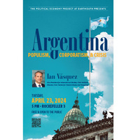 Ian Vasquez (Cato Institute), Argentina: Populism, Corporatism and Crisis