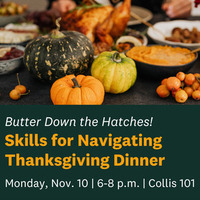 Butter Down the Hatches! Skills for Navigating Thanksgiving Dinner