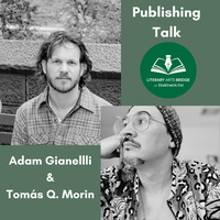 Publishing Talk: Adam Gianelli & Tomás Q. Morin